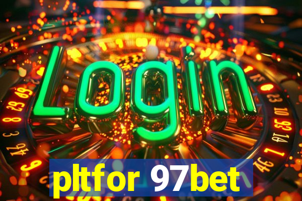 pltfor 97bet